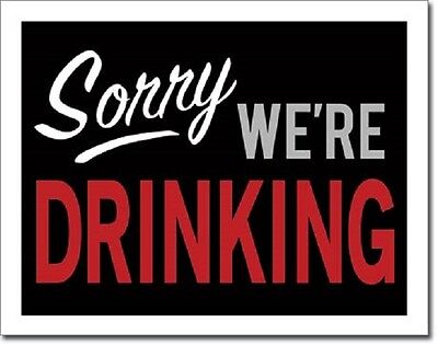 Sorry We're Drinking Beer Retro Funny Humor Wall Bar Pub Decor Metal Tin Sign