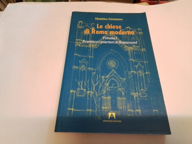 M. Alemanno, Le chiese di Roma moderna, Armando Ed, vol 1, 16s23