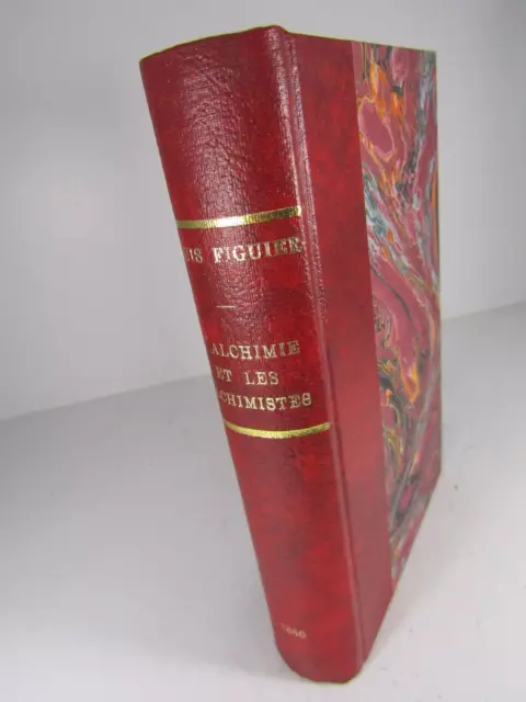ESOTÉRISME- LOUIS FIGUIER  L'ALCHIMIE ET LES ALCHIMISTES-Relié-1860
