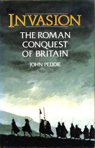 Invasion: Roman Conquest of Britain-John Peddie, 9780862993016