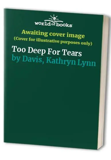 Too Deep For Tears by Davis, Kathryn Lynn 0747405484 FREE Shipping
