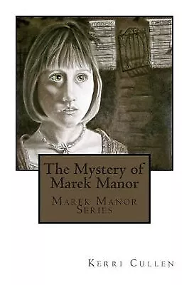 The Mystery of Marek Manor By Kerri Cullen - New Copy - 9781475125818