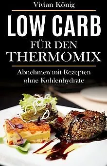 Low Carb für den Thermomix: Abnehmen mit Rezepten ohn... | Livre | état très bon