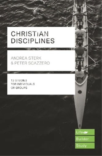 Peter Scazzero Andrea Ste Christian Disciplines (Lifebuilder Study Guide (Poche)