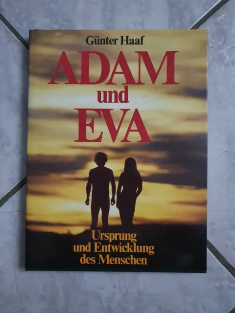 ** ADAM und EVA ** Ursprung und Entwicklung des Menschen von Günter Haaf