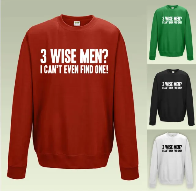 3 Wise Men? I Can't Find 1!  Sweatshirt JH030 Sweater Funny Christmas Jumper