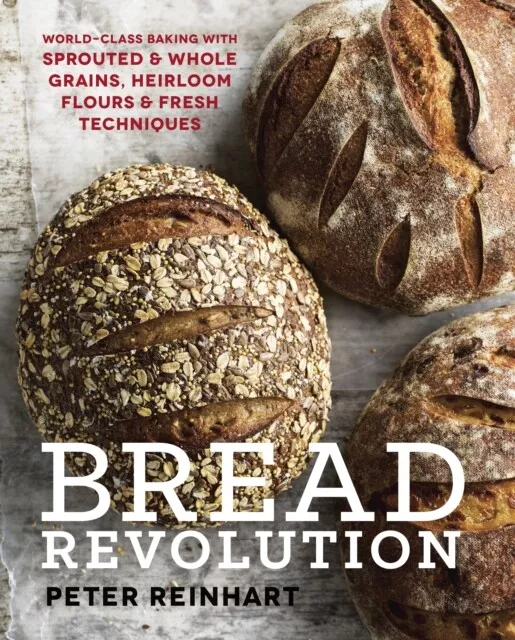 Bread Revolution by Peter Reinhart 9781607746515 NEW Book