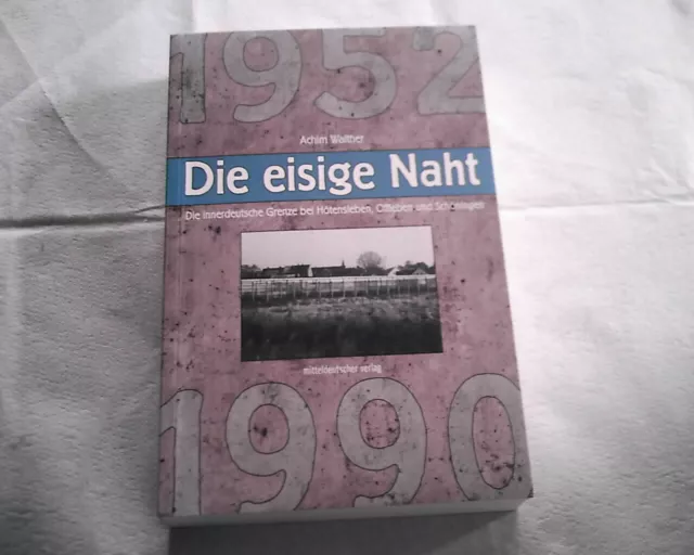 Die eisige Naht - Die Geschichte der innerdeutschen Grenze (Buch)