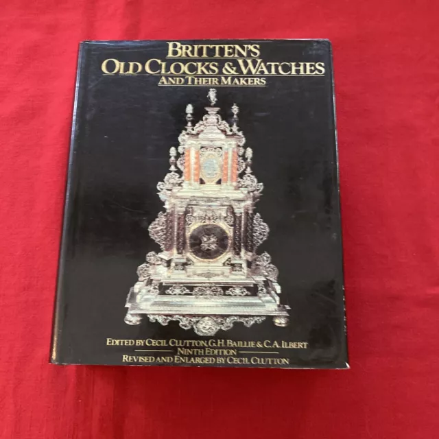 Old Clocks and Watches and Their Makers by F. J. Britten and Antique Collectors'