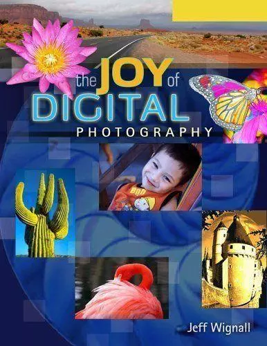 The Joy of Digital Photography (Lark Photography Book) NEW BOOK