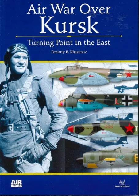 Air War over Kursk - Turning Point in the East (SAM Pubs) - New Copy