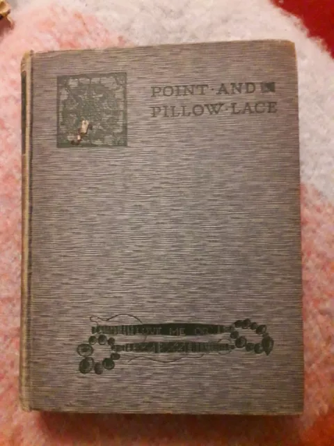 Encaje para apuntar y almohada: una cuenta corta de varios tipos (2a edición 1905) tapa dura