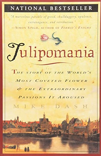 Tulipomania: The Story of the World's Most Coveted Flower & the Extraordinary Pa