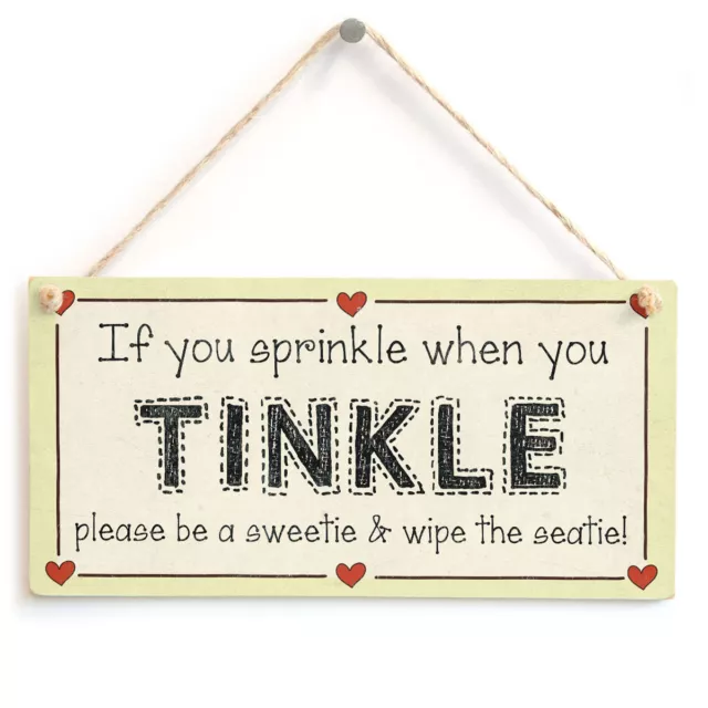 If you sprinkle when you TINKLE...wipe the seatie! - Funny Bathroom Loo Sign