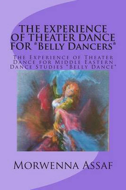 The Experience of Theater Dance for *Belly Dancers*: The Experience of Theater D