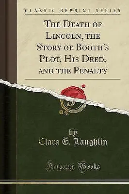 The Death of Lincoln, the Story of Booth's Plot, H