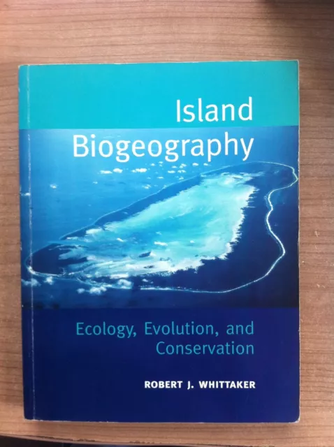 Island Biogeography: Ecology, evolution and conservation. Whittaker