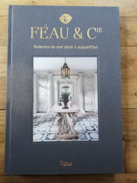 Feau & Compagnie Boiseries Du Xviie Siecle A Aujourd'hui - Edition Francaise