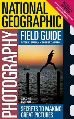 NATIONAL GEOGRAPHIC PHOTOGRAPHY Field Guide: Secrets to Making Great ...