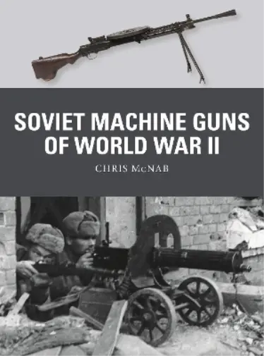 Chris McNab Soviet Machine Guns of World War II (Poche) Weapon
