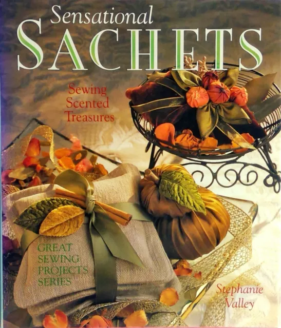 Sensational Sachets Book by Stephanie Valley (HC)