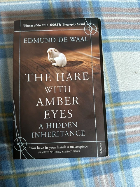 THE HARE WITH Amber Eyes: A Hidden Inheritance by Edmund de Waal ...