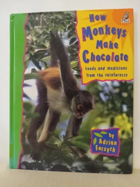 How Monkeys Make Chocolate : Foods and Medicines from the Rainforests by Adrian