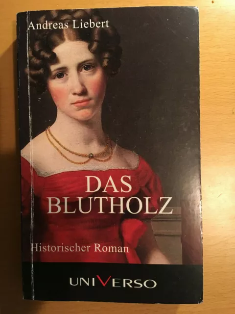 Das Blutholz, historischer Roman von Andreas Liebert, TB 2013