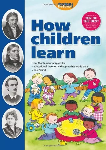How Children Learn: From Montessori to Vygotsky - Educational Theories and Appro