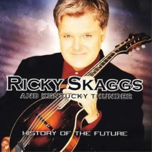 Ricky Skaggs And Kentucky Thunder History of the Future (CD) Album (US IMPORT)