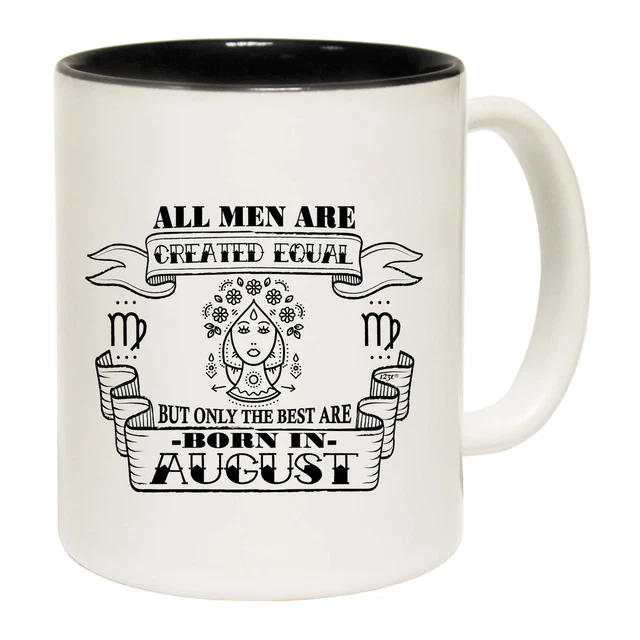 August Virgo Birthday All Men Are Created Equal - Funny Coffee Mug - Gift Boxed