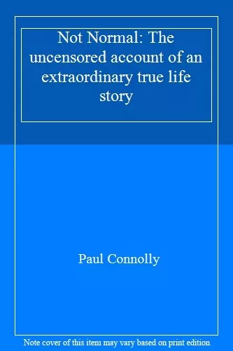 Not Normal: The uncensored account of an extraordinary true life story By Paul