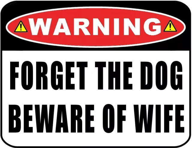 Warning "Forget the Dog Beware of Wife" Funny Laminated Sign