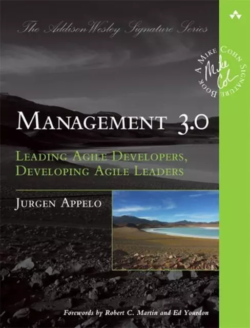 Management 3.0: Leading Agile Developers, Developing Agile Leaders by Jurgen App