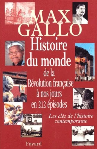 Histoire du monde de la Révolution française à nos jours en 212 épisodes. Les cl