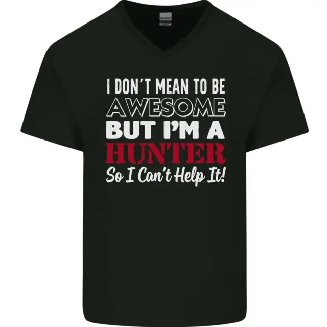 I Dont Mean to Be but Im a Hunter Hunting Mens V-Neck Cotton T-Shirt