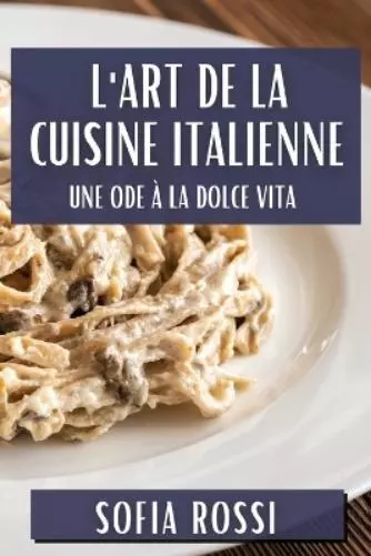 Sofia Rossi L'Art de la Cuisine Italienne (Tapa blanda)