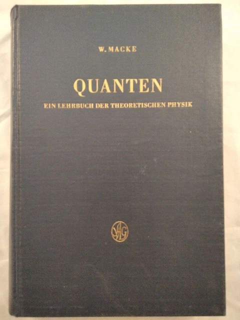 Quanten - Ein Lehrbuch der theoretischen Physik. Macke, Wilhelm: