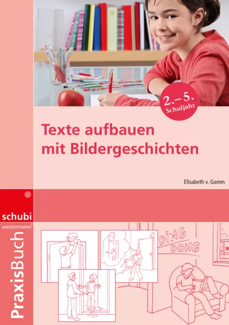 Elisabeth von Gamm / Praxisbuch Bildergeschichten / Texte aufbauen mit Bilderges