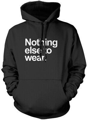 Nothing Else To Wear - Funny Slogan Kids Unisex Hoodie