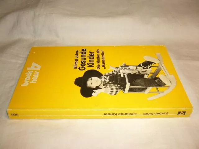 Gesunde Kinder. Die Mutter als Hausärztin. Mit 23 Rezepten. Juhre, Bärbel :