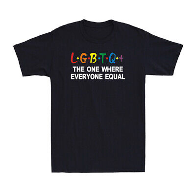 LGBTQ The One Where Everyone Equal Funny Gay Pride Human Rights Men's T-Shirt
