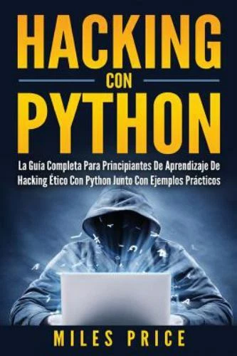 HACKING CON PYTHON : La Guía Completa Para Principiantes De Aprendizaje ...