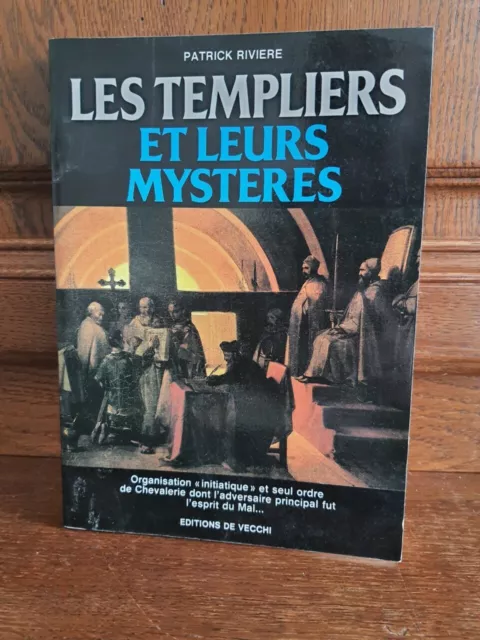 LES TEMPLIERS ET LEURS MYSTERES - Patrick RIVIERE - Editions DE VECCHI