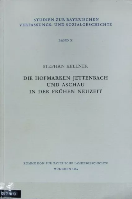 Hofmarken Jettenbach und Aschau in der frühen Neuzeit : Studien zur Beziehung zw