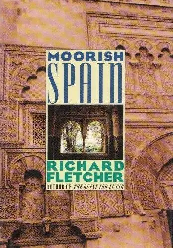 Moorish Spain - Hardcover By Richard A. Fletcher - GOOD