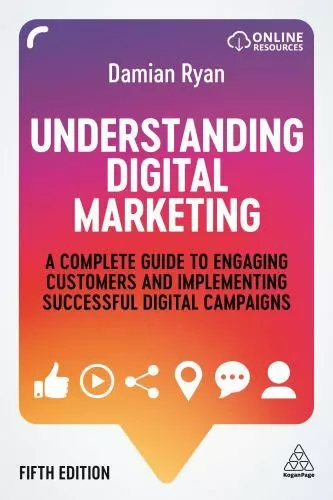 Understanding Digital Marketing: A Complete Guide to Engaging Customers and Impl