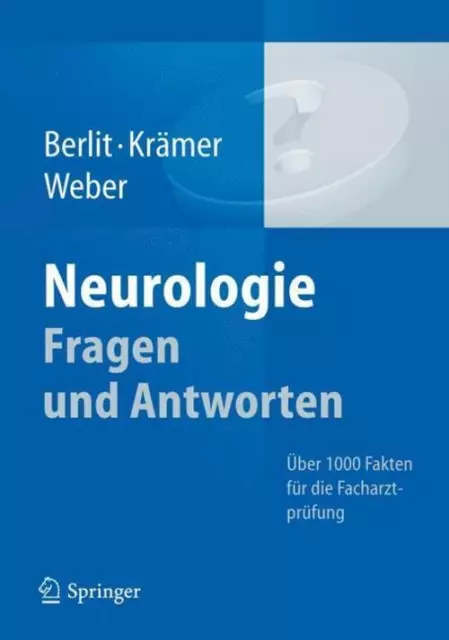 Neurologie Fragen und Antworten Über 1000 Fakten für die Facharztprüfung Buch