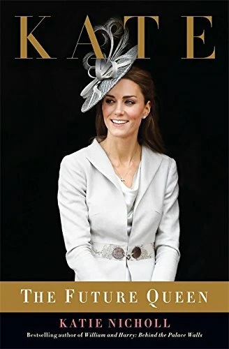 KATE: THE FUTURE Queen: The Future Queen (Internatio by Katie Nicholl 1602862400 EUR 6,41 ...