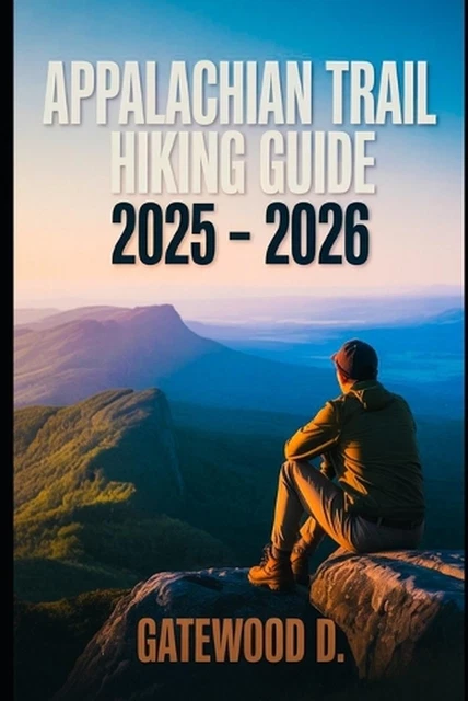 APPALACHIAN TRAIL HIKING Guide 2025 2026 Essential Tips Navigation Appalachian Trail Hiking Guide 2025 2026
